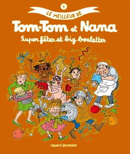 Stock image for Le meilleur de Tom-Tom et Nana, Tome 04: Super f�tes et big boulettes for sale by More Than Words