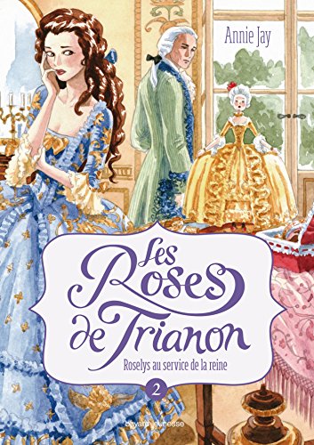 Stock image for Les roses du Trianon, Tome 2 : Roselys au service de la reine for sale by medimops