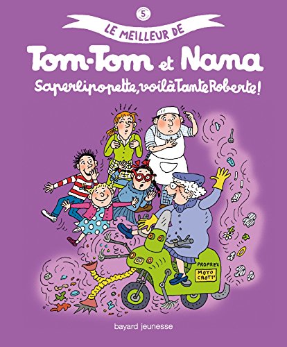 Stock image for Le meilleur de Tom-Tom et Nana 5/Saperlipopette, voila Tante Roberte: Saperlipopette, voil tante Roberte ! for sale by WorldofBooks