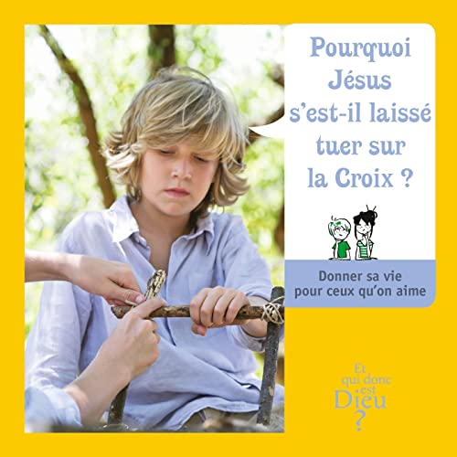 Stock image for ET QUI DONC EST DIEU - MODULE 7 - ENFANT - POURQUOI JESUS S'EST-IL LAISSE TUER SUR LA CROIX ? for sale by Ammareal