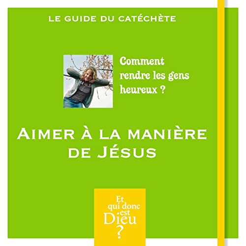 Stock image for ET QUI DONC EST DIEU - MODULE 4 - ANIMATEUR - AIMER A LA MANIERE DE JESUS for sale by Ammareal