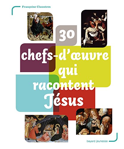 Beispielbild fr 30 Chefs-d'oeuvre Qui Racontent Jsus zum Verkauf von RECYCLIVRE