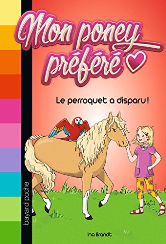 Imagen de archivo de Mon poney pr f r , Tome 04: Le perroquet a disparu ! (Mon poney pr f r (4)) a la venta por Better World Books: West