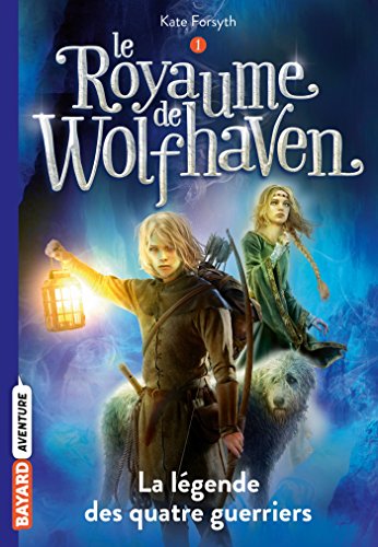 Stock image for Le Royaume de Wolfhaven, Tome 01: La l gende des quatre guerriers for sale by ThriftBooks-Dallas