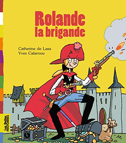 9782747059688: Rolande la brigande (Les Belles Histoires)