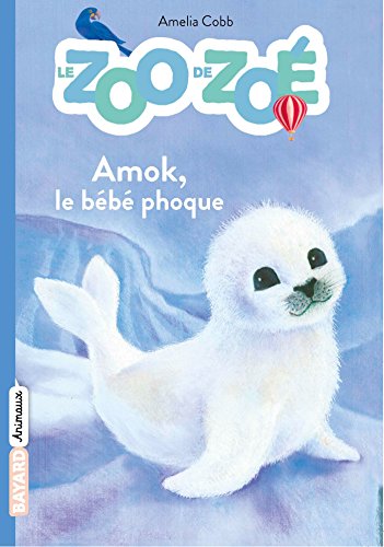 Imagen de archivo de Le zoo de Zo, Tome 04: Amok, le bb phoque a la venta por Librairie Th  la page