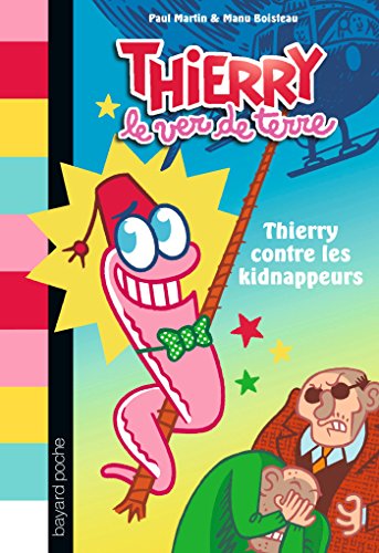 9782747062206: Thierry, le ver de terre, Tome 01: Thierry contre les kidnappeurs