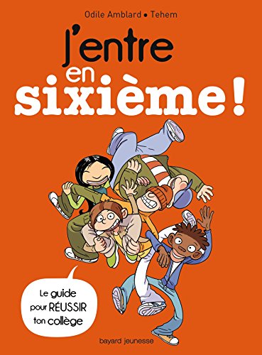 9782747067423: J'entre en sixime !: Le guide pour russir ton collge !