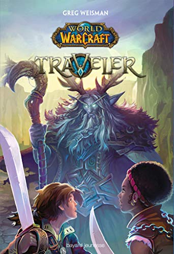 World of Warcraft Tome 01: Traveler - Greg Weisman Urien Emmanuelle