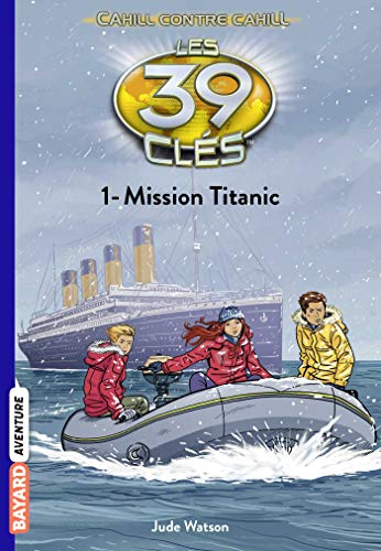 Beispielbild fr Les 39 cls - Cahill contre Cahill, Tome 01: Mission Titanic zum Verkauf von Ammareal