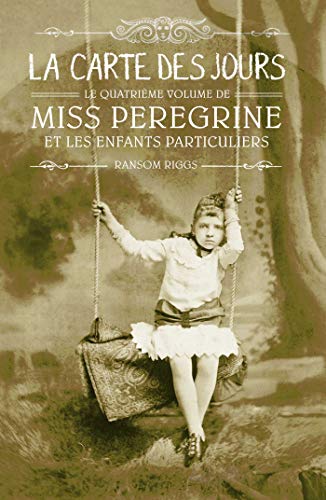 Stock image for Miss Peregrine Et Les Enfants Particuliers. Vol. 4. La Carte Des Jours for sale by RECYCLIVRE