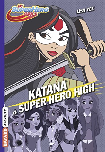 Beispielbild fr Dc Super Hero Girls. Vol. 4. Katana  Super Hero High zum Verkauf von RECYCLIVRE