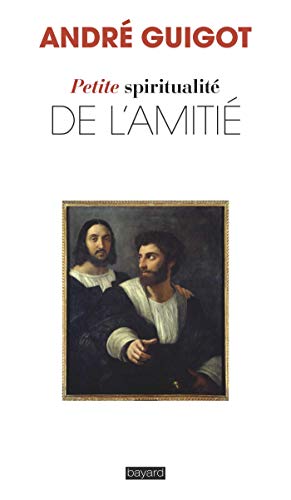 Beispielbild fr Petite spiritualit de l'amiti Guigot, Andr zum Verkauf von BIBLIO-NET