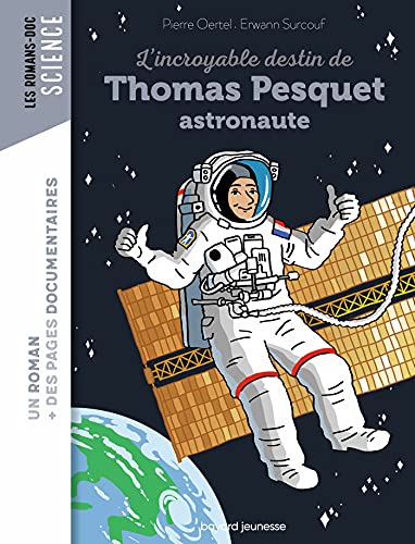 9782747099424: L'incroyable destin de Thomas Pesquet, spationaute (Les romans doc Science)