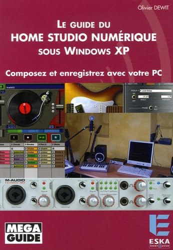 Imagen de archivo de Le guide du home studio numrique sous Windows XP composez et enregistrez avec votre PC a la venta por Gallix