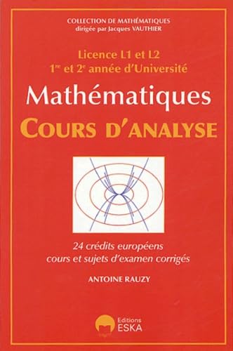 9782747207249: Mathmatiques - Cours d'analyse Licence L1 et L2, 1re et 2e anne d'Universit: 24 crdits europens, cours et sujets d'examen corrigs