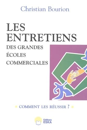 Stock image for Les entretiens des grandes coles commerciales : Comment les russir ? 657 tmoignages et 30 conseils for sale by medimops