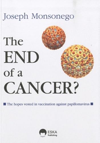Stock image for The End of a Cancer?: The Hopes Vested in Vaccination against Papillomavirus for sale by Books From California