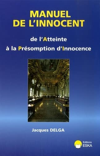 9782747214247: Manuel de l'innocent: De l'atteinte  la prsomption d'innocence