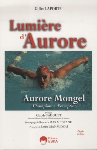 Beispielbild fr Lumire d'Aurore. Aurore MONGEL, championne d'exception zum Verkauf von medimops