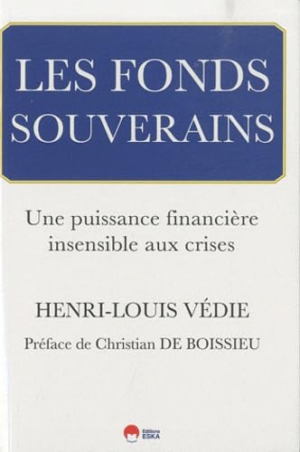 9782747216340: LES FONDS SOUVERAINS. UNE PUISSANCE FINANCIERE INSENSIBLE AUX CRISES