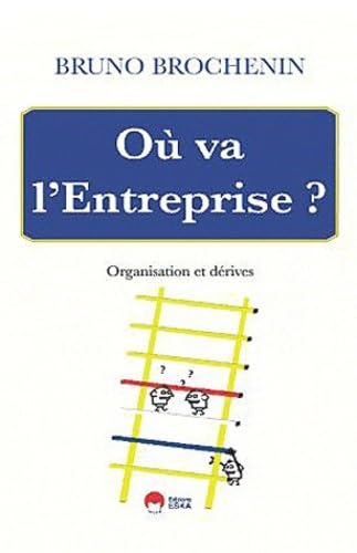 9782747216579: OU VA L'ENTREPRISE ? ORGANISATION ET DERIVES: Organisation et drives