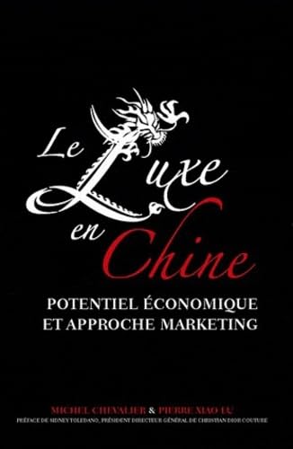 Imagen de archivo de Le luxe en Chine. Potentiel conomique et approche marketing a la venta por medimops