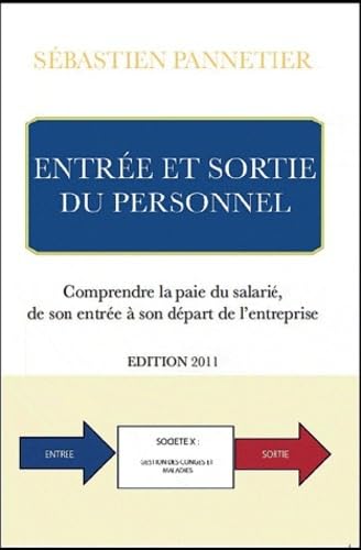 Stock image for Entres et sortie du personnel. Comprendre la paie du salari, de son entre  son dpart de l'entreprise-Edition 2011 for sale by medimops