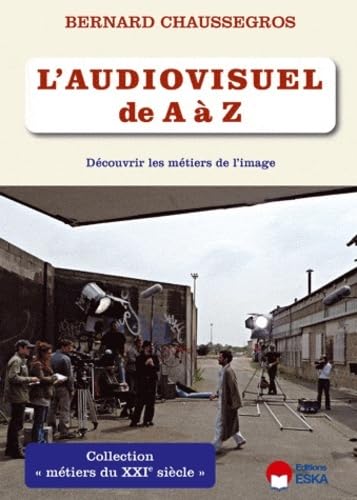Stock image for L'audiovisuel De A  Z : Dcouvrir Les Mtiers De L'image for sale by RECYCLIVRE