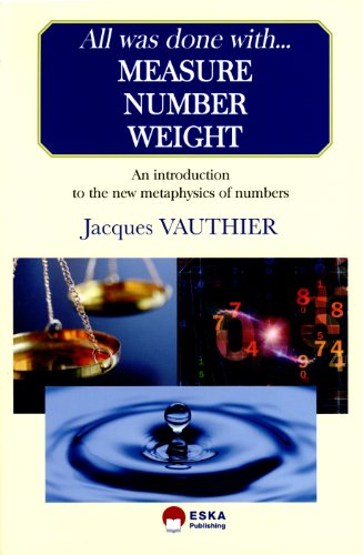 Stock image for All was done with measure, number and weight a story of numbers and geometry linked with contemporary physics: an introduction to the new metaphysics of numbers [Broch] Vauthier, Jacques for sale by BIBLIO-NET
