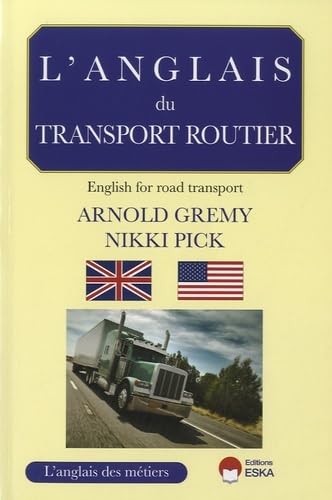 Imagen de archivo de L ANGLAIS DU TRANSPORT ROUTIER UN GUIDE PROFESSIONNEL POUR LES PROFESSIONNELS (0000) a la venta por Gallix