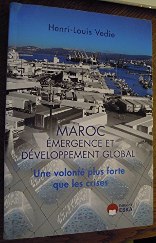 Stock image for Maroc : mergence et dveloppement global : Une volont plus forte que les crises for sale by Ammareal