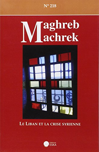 9782747222983: Revue maghreb machrek 218 le liban et la crise syrienne: 0000