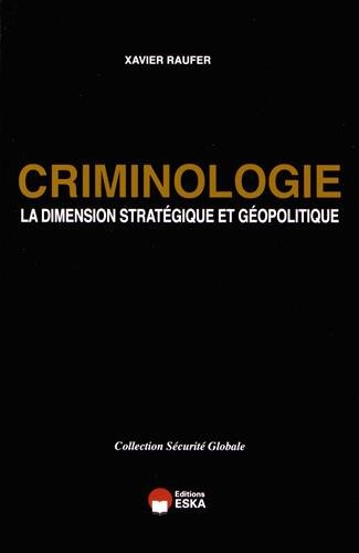 Stock image for CRIMINOLOGIE LA DIMENSION STRATEGIQUE ET GEOPOLITIQUE COLLECTION SECURITE GLOBAL (0000) for sale by Gallix