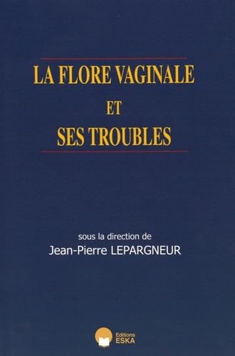 9782747224154: La flore vaginale et ses troubles: 0000