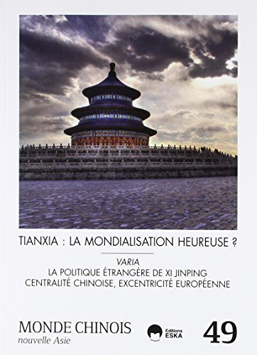 Stock image for MONDE CHINOIS 49: TIANXIA : LA MONDIALISATION HEUREUSE? E.DUBOIS & J.Y HEURTEBISE for sale by BIBLIO-NET