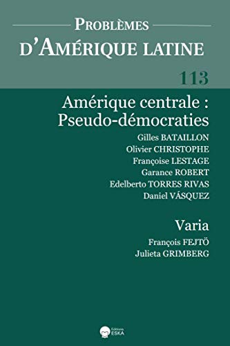 Beispielbild fr AMERIQUE CENTRALE:PSEUDO-DEMOCRATIES-PAL 113: PROLEMES D'AMERIQUE LATINE 113 (2-2019) AMERIQUE CENTRALE-PSEUDO DEMOCRATIES zum Verkauf von medimops