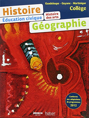 9782747307673: Histoire Histoire des arts Gographie Education Civique Collge Guadeloupe, Guyane, Martinique: Education civique Histoire des arts