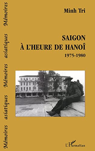 SAIGON A L'HEURE DE HANOI 1975-1980