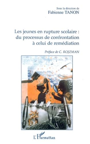 Imagen de archivo de Les Jeunes En Rupture Scolaire : Du Processus De Confrontation  Celui De Remdiation a la venta por RECYCLIVRE