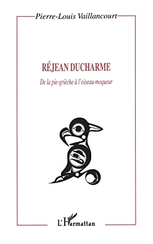 Beispielbild fr RJAN DUCHARME: De la pie-griche  l'oiseau-moqueur (French Edition) zum Verkauf von Gallix