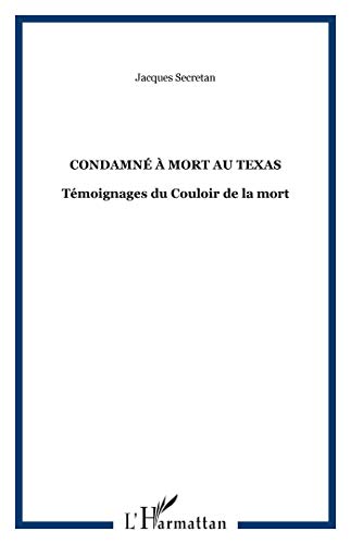 Stock image for Condamn a mort au Texas. T moignages du couloir de la mort [Paperback] Secretan, Jacques for sale by LIVREAUTRESORSAS