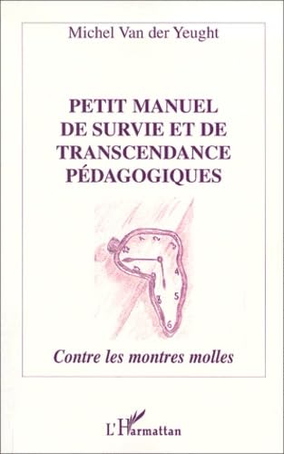 Beispielbild fr Petit manuel de survie et de transcendance pdagogiques. contres les montres molles zum Verkauf von medimops