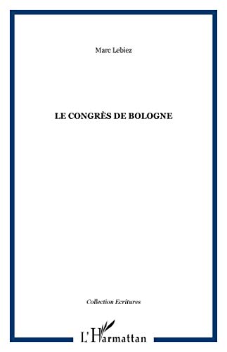 Beispielbild fr LE CONGRS DE BOLOGNE zum Verkauf von Gallix