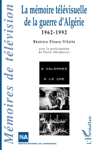 Beispielbild fr LA MMOIRE TLVISUELLLE DE LA GUERRE D'ALGRIE: 1962-1992 (French Edition) zum Verkauf von Gallix