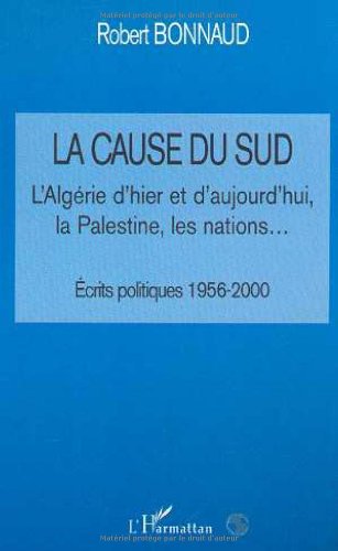 Beispielbild fr La cause du sud. l'Algrie d'hier et d'aujourd'huila palestine les nations. zum Verkauf von Ammareal