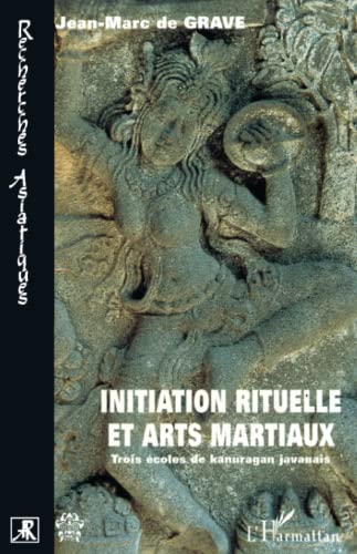 Stock image for INITIATION RITUELLE ET ARTS MARTIAUX: Trois coles de kanuragan javanais (French Edition) for sale by Gallix