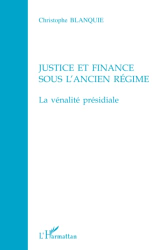 Stock image for Justice et finance sous l'ancien regime. la venalite presidiale for sale by EPICERIE CULTURELLE