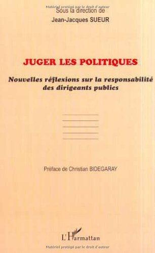 Stock image for JUGER LES POLITIQUES: Nouvelles rflexions sur la responsabilit des dirigeants publics for sale by Gallix