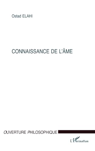 CONNAISSANCE DE L'Ã‚ME (French Edition) (9782747504522) by Elahi, Ostad